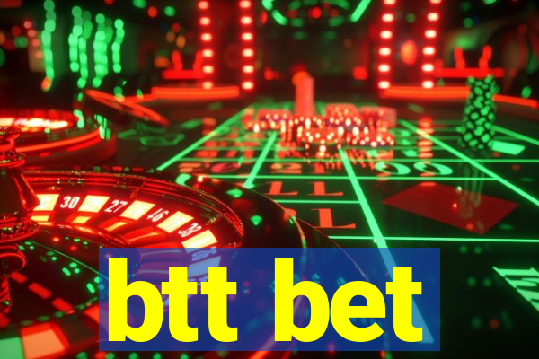 btt bet